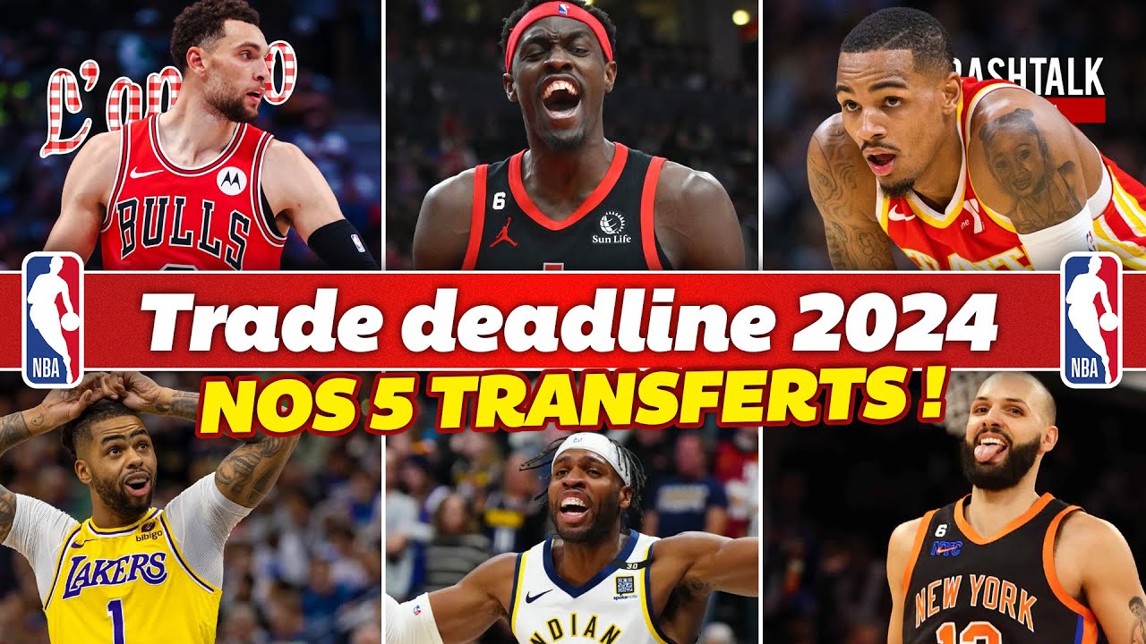 NBA Trade Deadline 2024 Nos 5 Transferts Ap Ro TrashTalk   Apero Trashtalk 